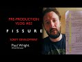 &#39;Fissure&#39;: Short Film Pre-Production Vlog #02