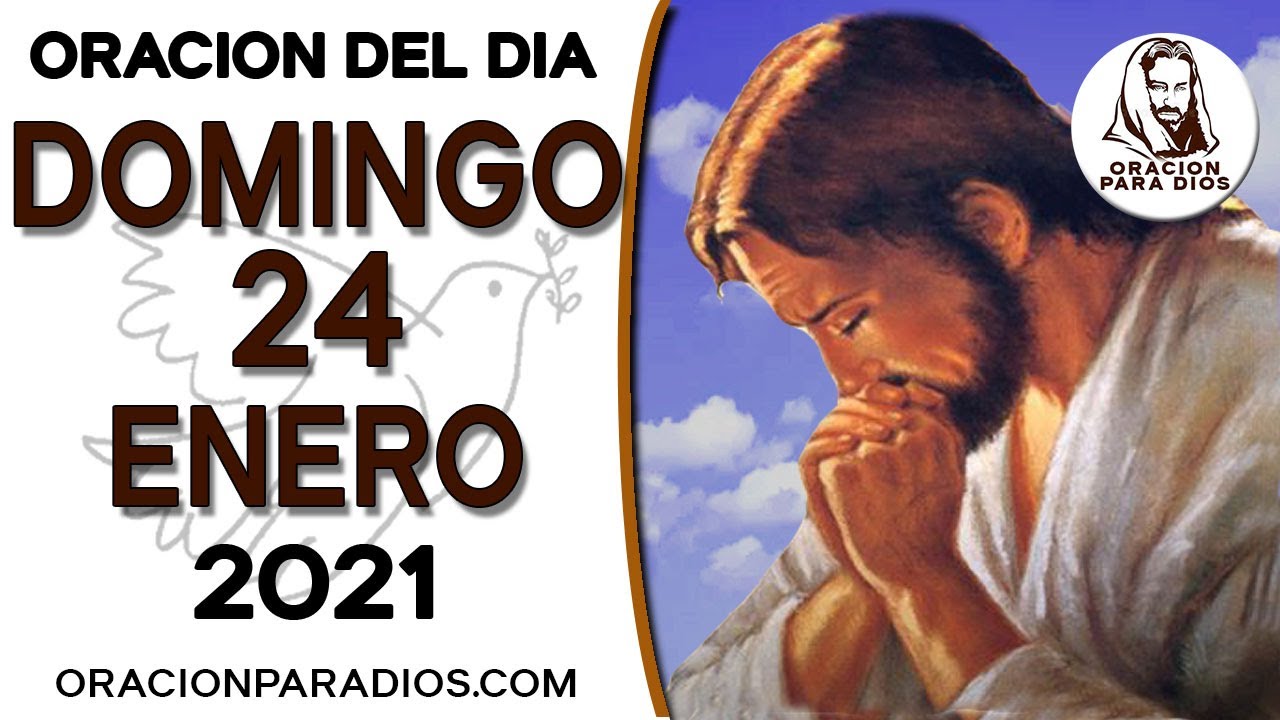 ORACION DEL DIA DOMINGO 24 DE ENERO DEL 2021 - YouTube