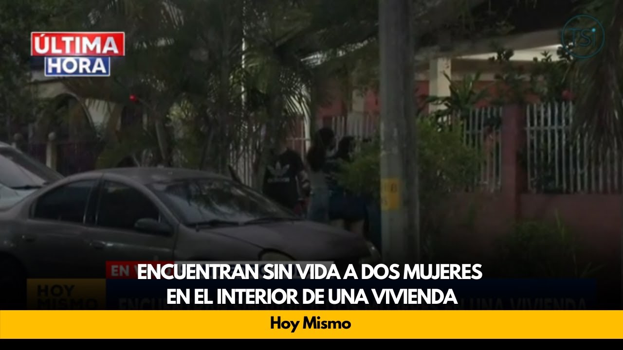 Encuentran sin vida a dos mujeres en el interior de una vivienda - YouTube