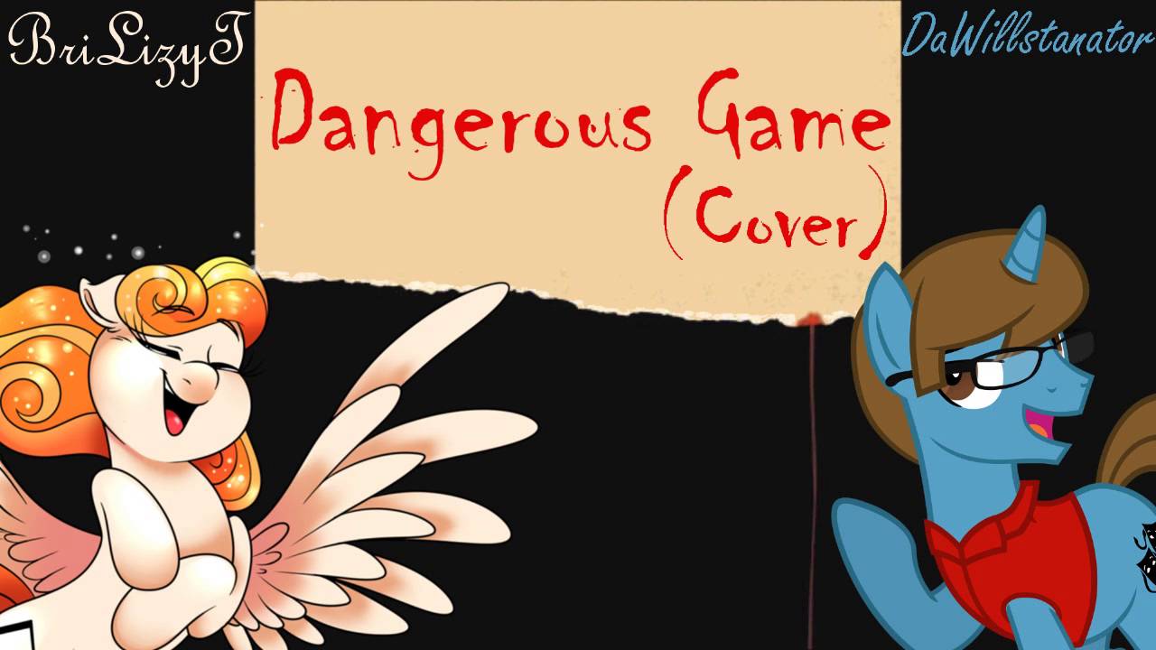 (Cover) Dangerous Game (w. @BriLizyT)