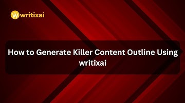 How to Generate Killer Content Outline Using writixai