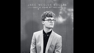 Jake Wesley Rogers - I'll Stand By You
