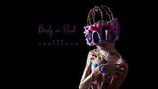 The Gentleman  - Body or Soul (Official Audio)