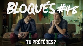 Bloqués #48 - Tu préfères ?