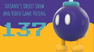 Luciano's Object Show and Video Game Voting [Part 137]