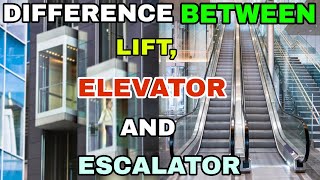 Difference Between Lift, Elevator And Escalator Explain By: Technicalstudyte