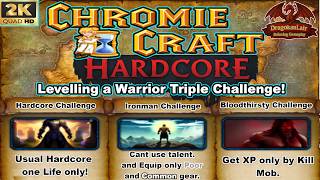 Thursday Hardcore: Triple Challenge Warrior Levelling on Chromie Craft!