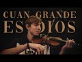 Cuan Grande Es Dios (How Great Is Our God) - Worship Violin Cover