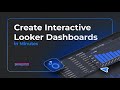 Create Interactive Looker Dashboards in Minutes