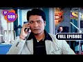 कहाँ गुम हो गए Inspector Daya? | CID (सीआईडी) Season 1 - Episode 569 | Full Episode