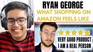 WHAT SHOPPING ON AMAZON FEELS LIKE Reaction! | Ryan George | ReyReacts