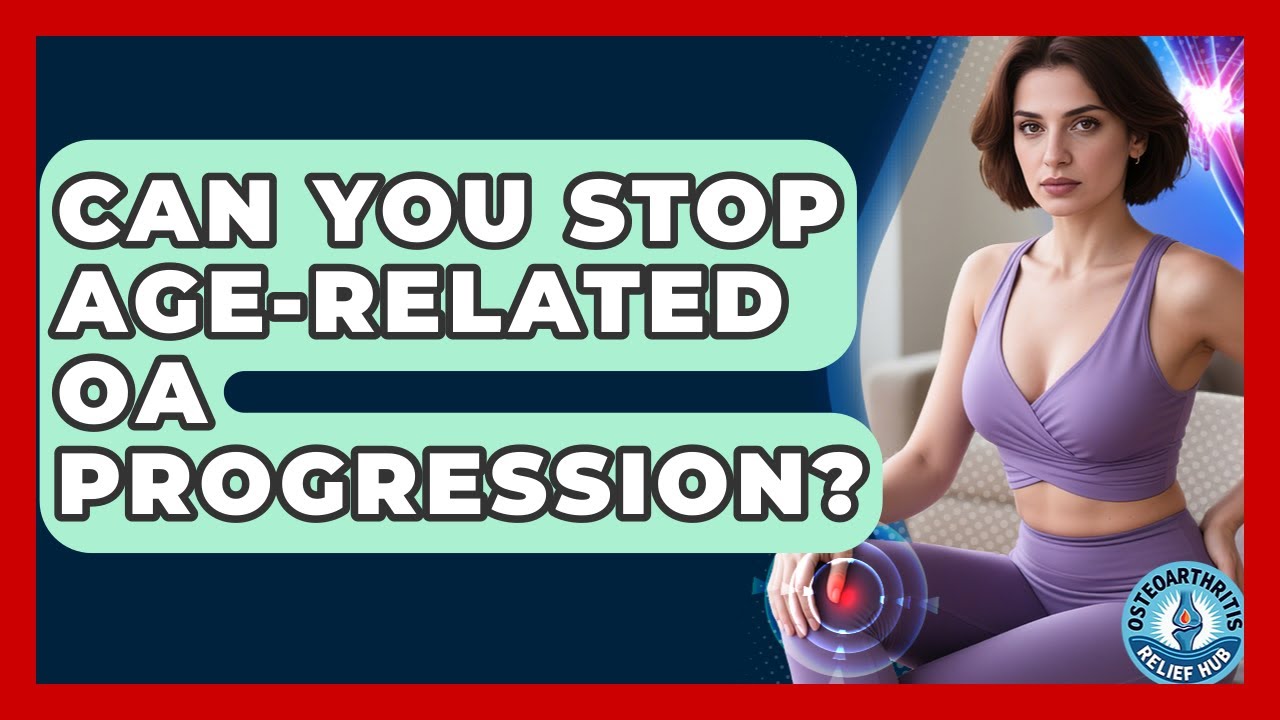 Can You Stop Age-related OA Progression? - Osteoarthritis Relief Hub