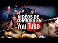 Los VÍDEOS de ZOMBIES EN YOUTUBE