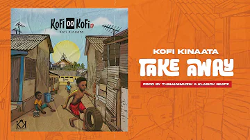 Kofi Kinaata - Take Away (Audio Slide)