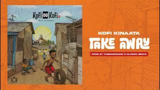 Kofi Kinaata - Take Away (Audio Slide)