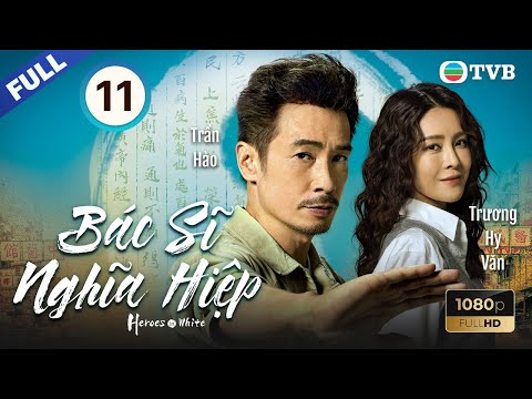 Phim TVB lồng tiếng Bác Sĩ Nghĩa Hiệp (Heroes in White) 11/20 | Trần Hào, Trương Hy Văn | 2025