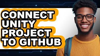 How To Connect Unity Project To Github Updated
