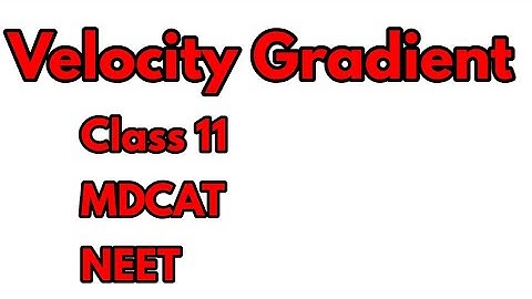 velocity gradient|Fluid Dynamics lec 3|Mdcat physics lectures|NEET physics lectures