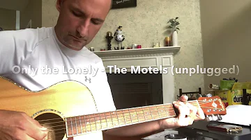 Only the Lonely The Motels unplugged - acoustic accompaniment (not attempted play over)