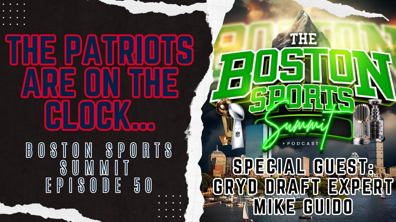 The Patriots Are On The Clock... | Boston Sports Summit Ep. 50