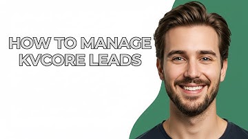 How to Manage Kvcore Leads - GUIDE!