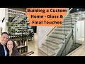 Building a Custom Home: Final Touches – Wine Cellar, Glass Staircase Railing, Powder Room &amp; Carpets!