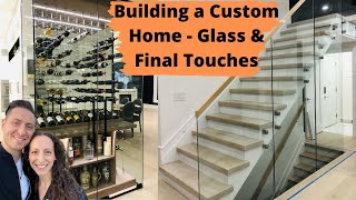 Building a Custom Home: Final Touches – Wine Cellar, Glass Staircase Railing, Powder Room &amp; Carpets!