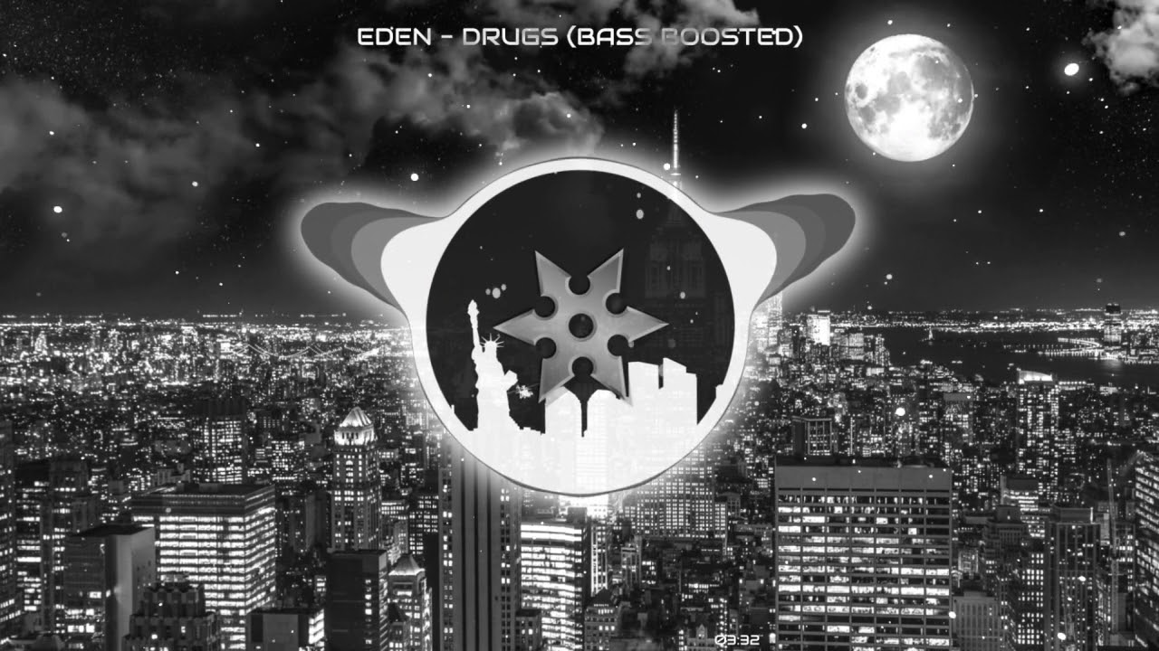 Eden - Drugs [Bass Boosted]