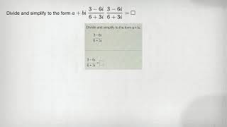 Divide and simplify to the form a+bi (3-6i)/(6+3i) (3-6i)/(6+3i)= square