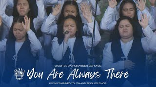You Are Always There | JMCIM Central | Combined Youth and Singles Choir | Wednesday Midweek Service