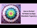 How to Tie Dye a 16 Point Mandala Flower Tapestry (17 DIFFERENT COLORS WITH ICE!)