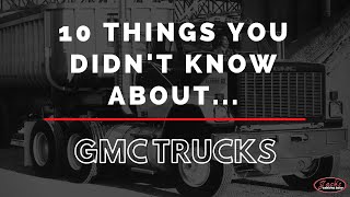 10 Things You Didn't Know About GMC Trucks