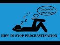 HOW TO STOP PROCRASTINATING