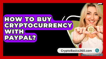 How to Buy Cryptocurrency with PayPal? - CryptoBasics360.com