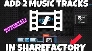 HOW TO ADD A SOUND EFFECT OVER MUSIC IN SHAREFACTORY! *TUTORIAL* (How to Add 2 Music Tracks)