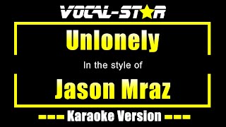 Jason Mraz - Unlonely (Karaoke Version) Lyrics HD Vocal-Star Karaoke