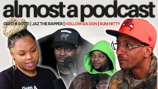 Hollow Da Don & Rum Nitty | Geechi Gotti & Jaz The Rapper | Almost a pod