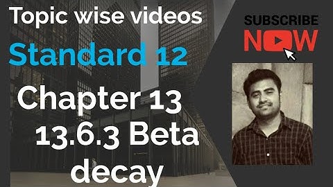 NCERT Physics class 12 chapter 13 13.6.3 BETA DECAY #physicsuniversewithjaiminshah