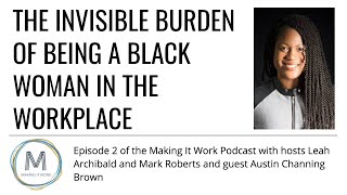The Invisible Burden of Being a Black Woman in the Workplace - Austin Channing Brown Podcast