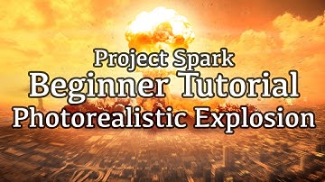 Photorealistic Explosions - Project Spark