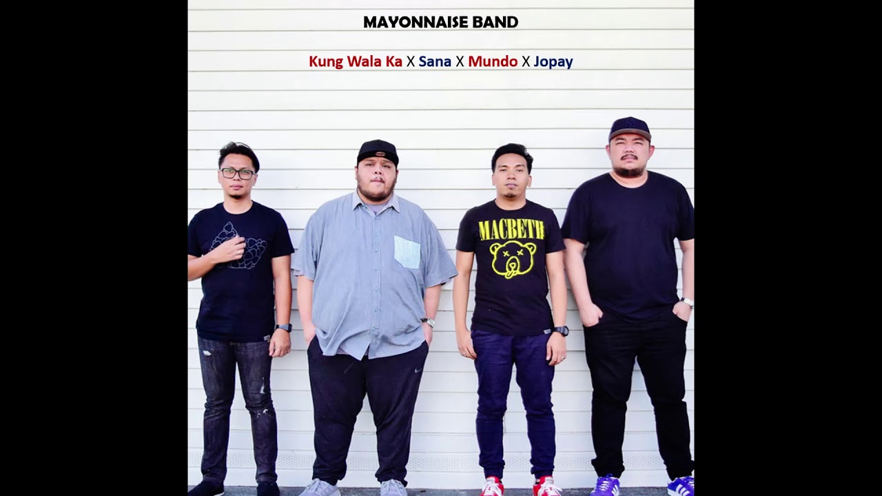 MAYONNAISE Kung Wala Ka/Sana/Mundo/Jopay YouTube