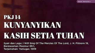 PKJ 14 | Kunyanyikan Kasih Setia Tuhan | I Will Sing Of The Mercies Of The Lord