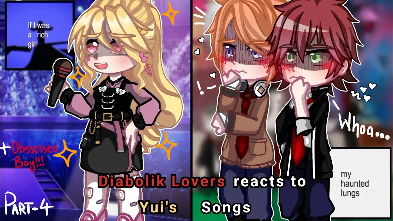 Diabolik Lovers reacts to Yui's songs || Part-4 || ANGST!! || + Obsessed boys || 