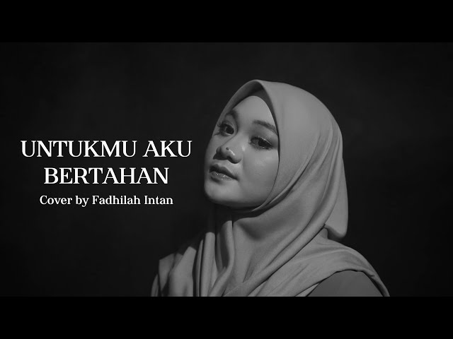 Untukmu Aku Bertahan - Afgan ( Cover by Fadhilah Intan ) class=