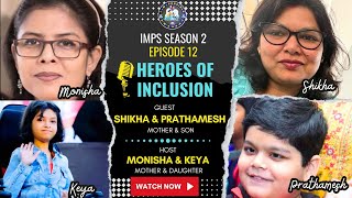 EPISODE 12 : HEROES OF INCLUSION : SHIKHA & PRATHAMESH SINHA