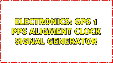 Electronics: GPS 1 PPS Aligment Clock Signal Generator (2 Solutions!!)