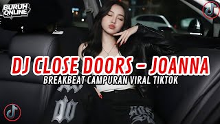 Dj Close Doors X Joanna X Close Tour Eyes Breakbeat Remix Slow Bass Viral Tiktok Terbaru 2026 