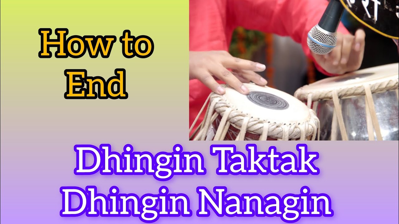 Lesson -183  How to End Dhingin Taktak Dhingin Nanagin