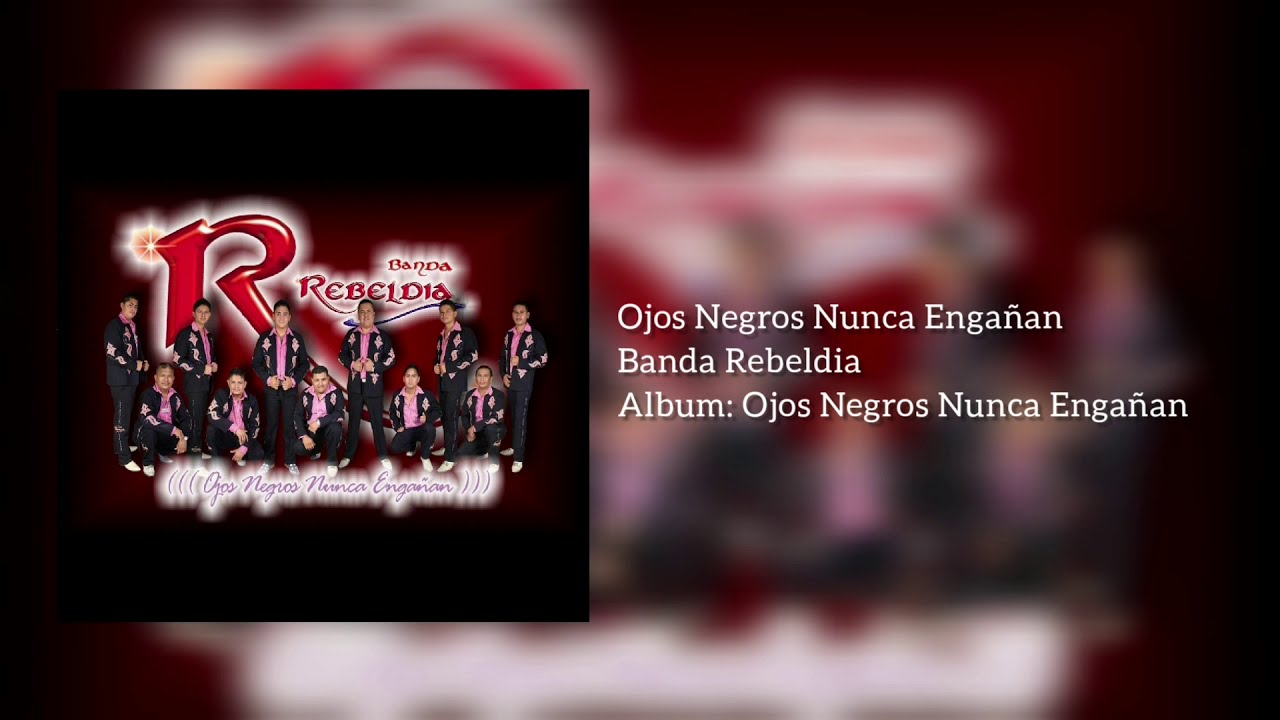 Banda Rebeldia | Ojos Negros Nunca Engañan | Album Completo • Tierra Caliente
