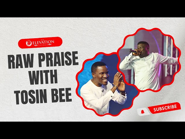 RAW Praise with Tosin Bee (Legacy of Faith with PG) | Sunday, 7th April, 2024 | The Elevation Church class=